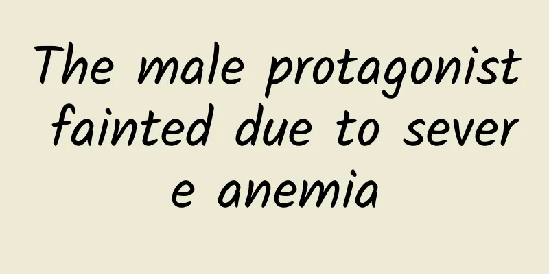 The male protagonist fainted due to severe anemia