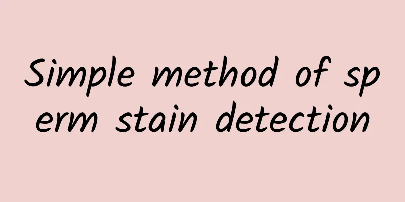 Simple method of sperm stain detection