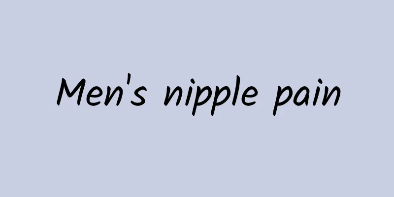 Men's nipple pain
