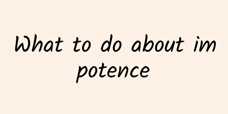 What to do about impotence