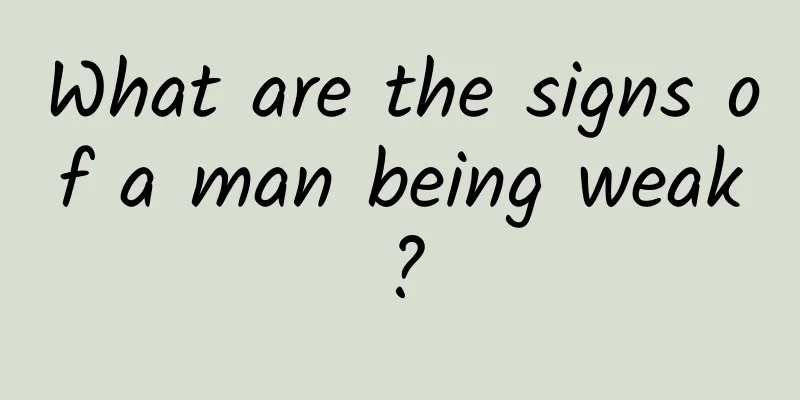 What are the signs of a man being weak?