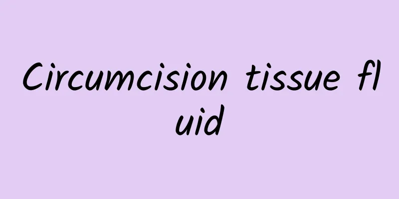 Circumcision tissue fluid