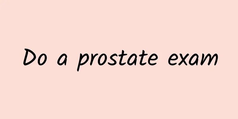 Do a prostate exam