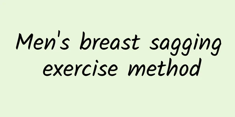 Men's breast sagging exercise method