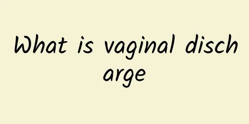 What is vaginal discharge