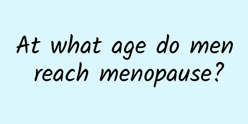 At what age do men reach menopause?