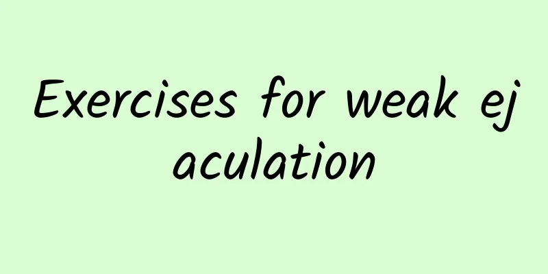 Exercises for weak ejaculation