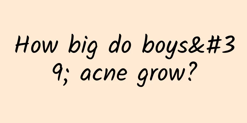 How big do boys' acne grow?