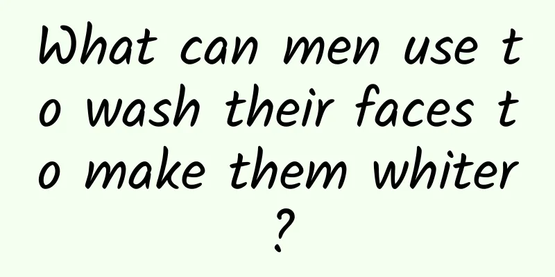 What can men use to wash their faces to make them whiter?