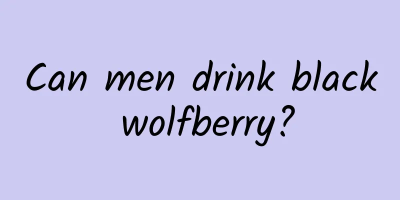Can men drink black wolfberry?