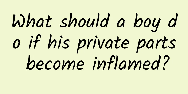 What should a boy do if his private parts become inflamed?