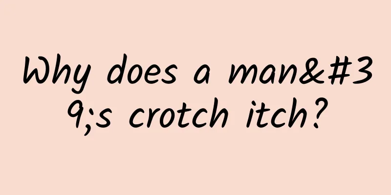 Why does a man's crotch itch?