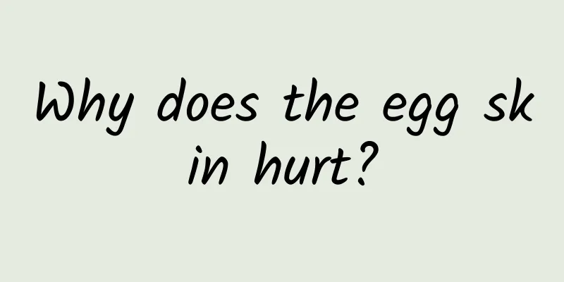 Why does the egg skin hurt?