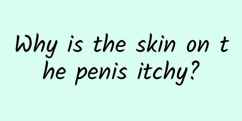 Why is the skin on the penis itchy?