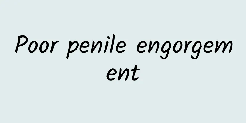 Poor penile engorgement