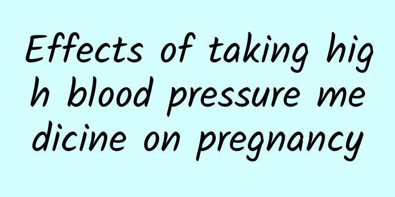 Effects of taking high blood pressure medicine on pregnancy