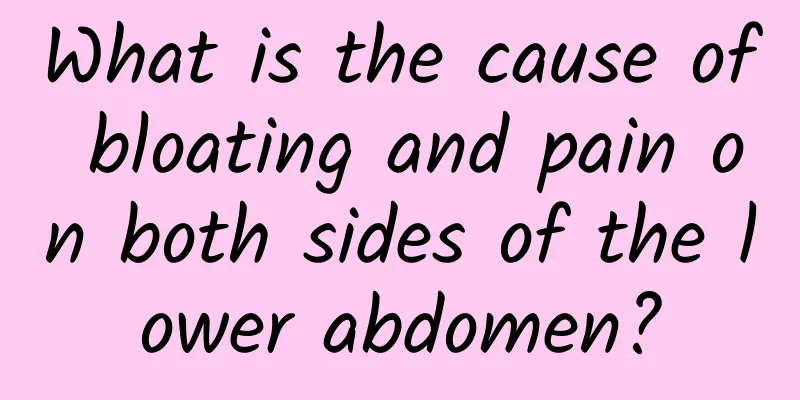 What is the cause of bloating and pain on both sides of the lower abdomen?