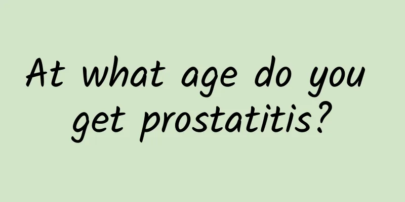 At what age do you get prostatitis?