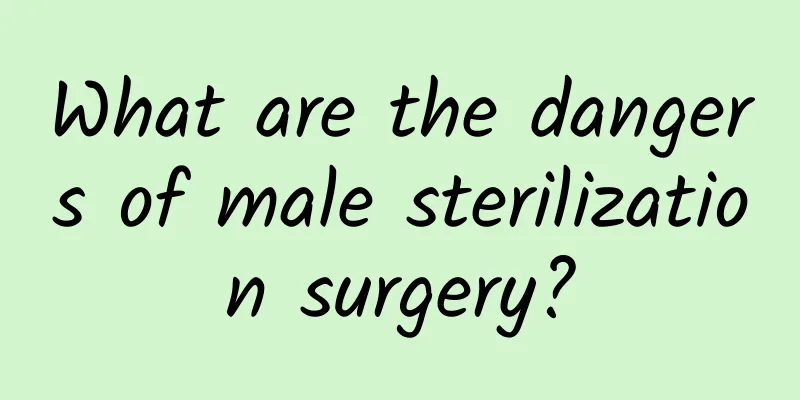 What are the dangers of male sterilization surgery?