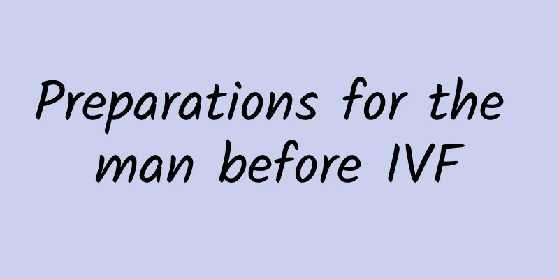 Preparations for the man before IVF