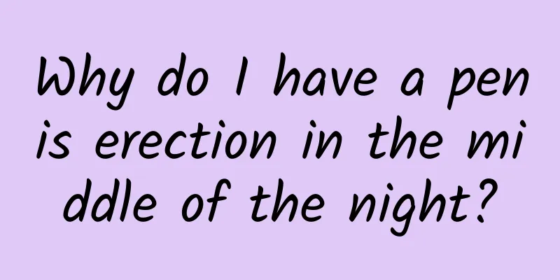 Why do I have a penis erection in the middle of the night?