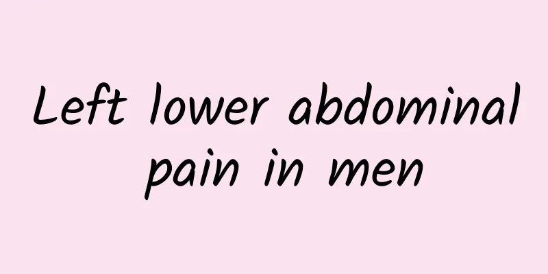 Left lower abdominal pain in men