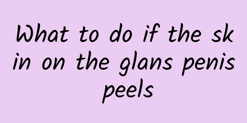 What to do if the skin on the glans penis peels