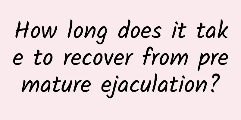 How long does it take to recover from premature ejaculation?