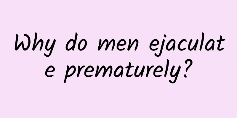 Why do men ejaculate prematurely?