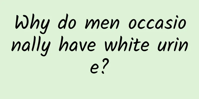 Why do men occasionally have white urine?