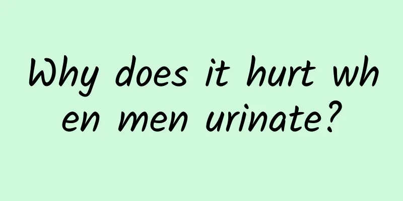 Why does it hurt when men urinate?