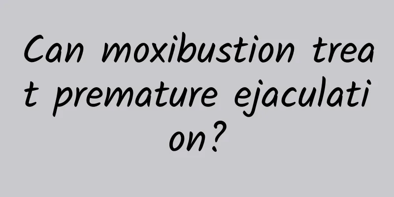 Can moxibustion treat premature ejaculation?