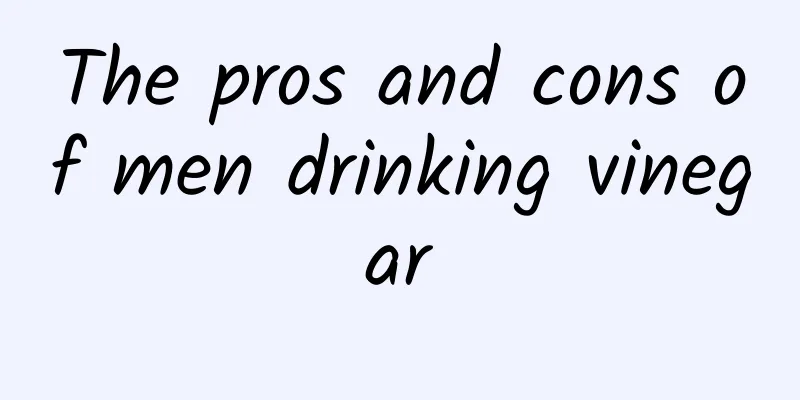 The pros and cons of men drinking vinegar