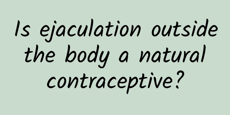 Is ejaculation outside the body a natural contraceptive?