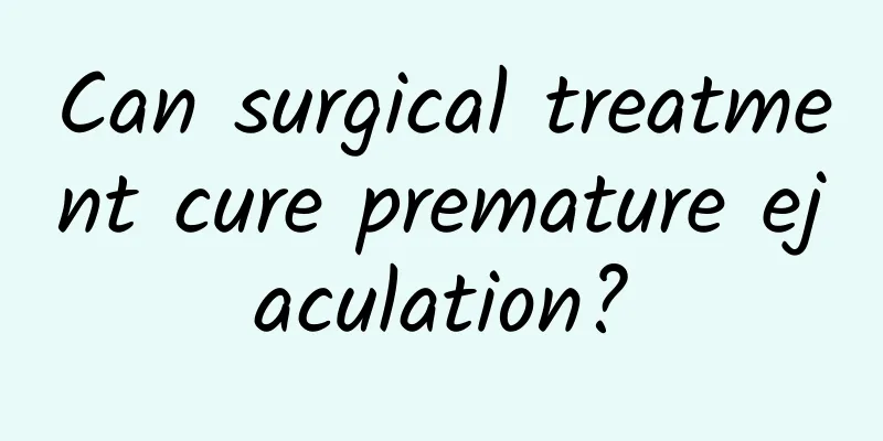 Can surgical treatment cure premature ejaculation?