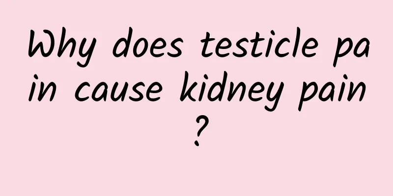 Why does testicle pain cause kidney pain?