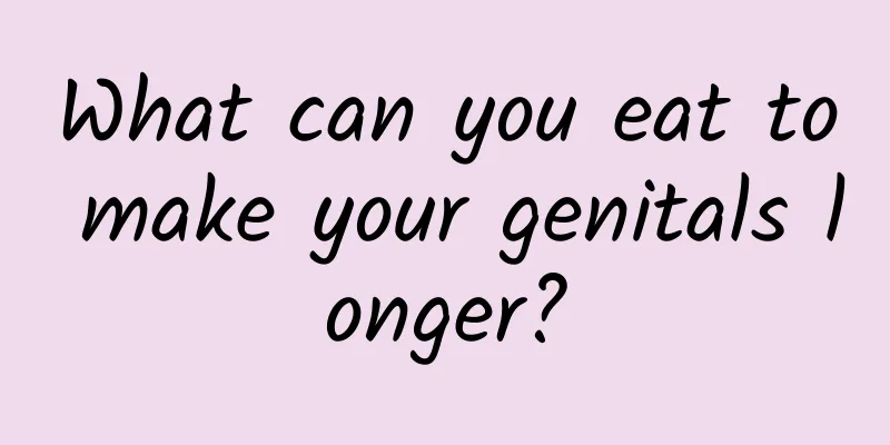 What can you eat to make your genitals longer?