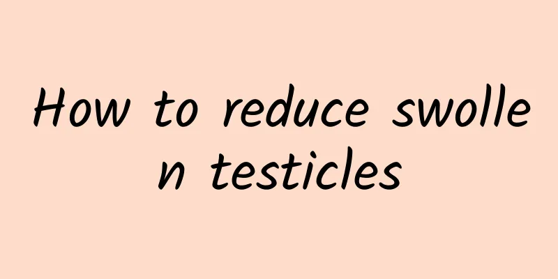 How to reduce swollen testicles