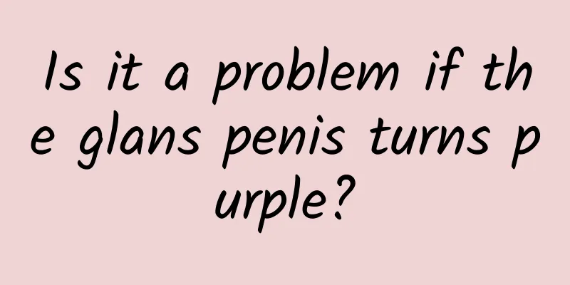 Is it a problem if the glans penis turns purple?