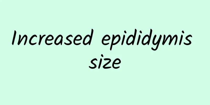 Increased epididymis size