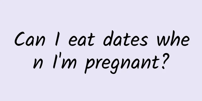 Can I eat dates when I'm pregnant?