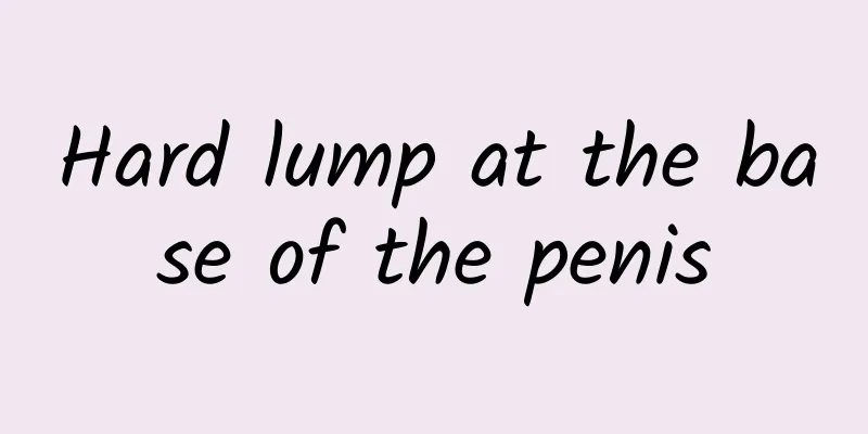 Hard lump at the base of the penis