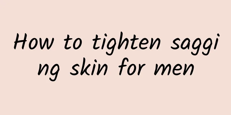 How to tighten sagging skin for men