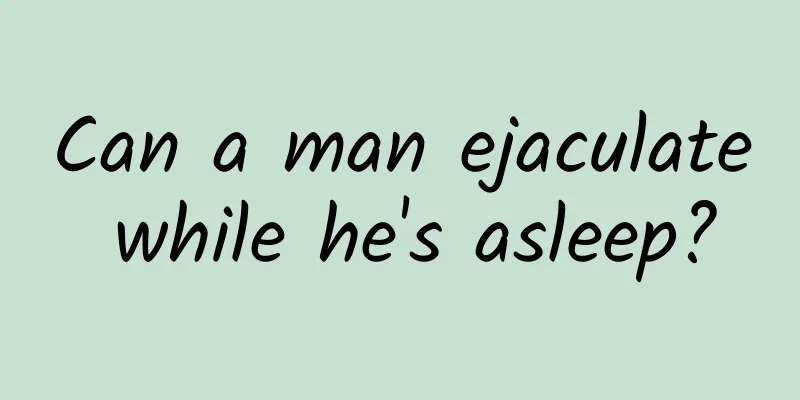 Can a man ejaculate while he's asleep?