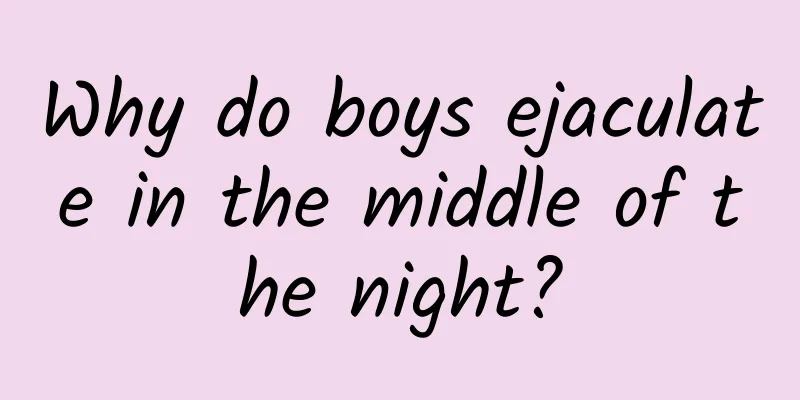 Why do boys ejaculate in the middle of the night?