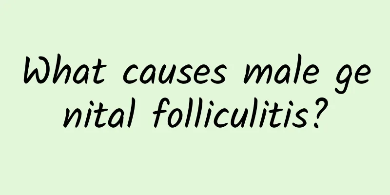 What causes male genital folliculitis?