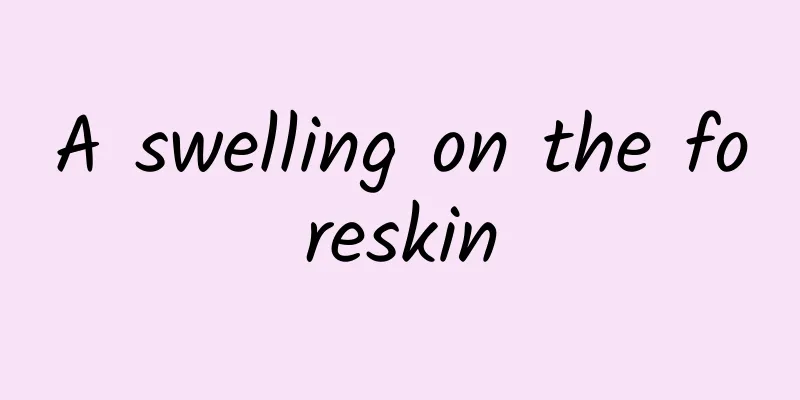 A swelling on the foreskin
