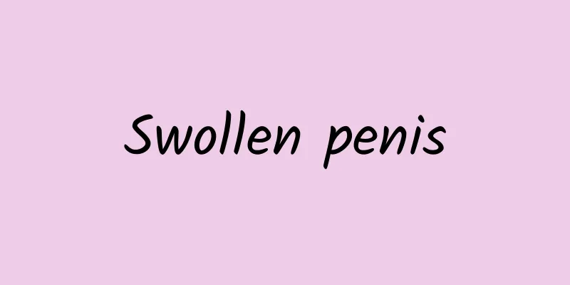 Swollen penis