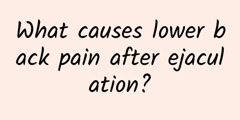 What causes lower back pain after ejaculation?