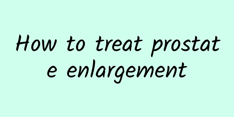 How to treat prostate enlargement